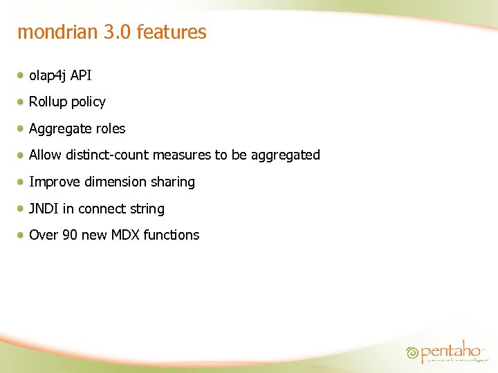 mondrian 3. 0 features olap 4 j API Rollup policy Aggregate roles Allow distinct-count