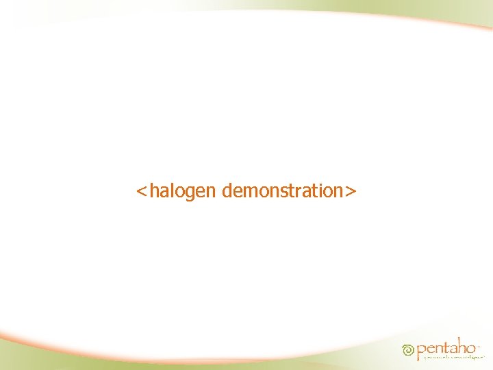 <halogen demonstration> 
