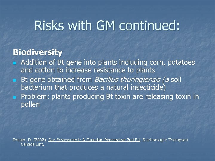 Risks with GM continued: Biodiversity n n n Addition of Bt gene into plants