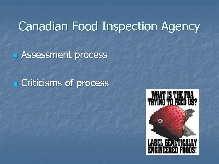 Canadian Food Inspection Agency n Assessment process n Criticisms of process 