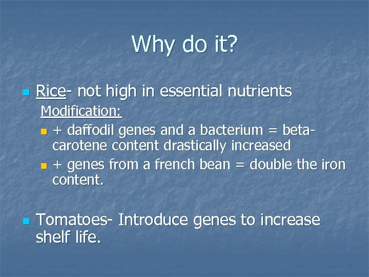 Why do it? n Rice- not high in essential nutrients Modification: n + daffodil