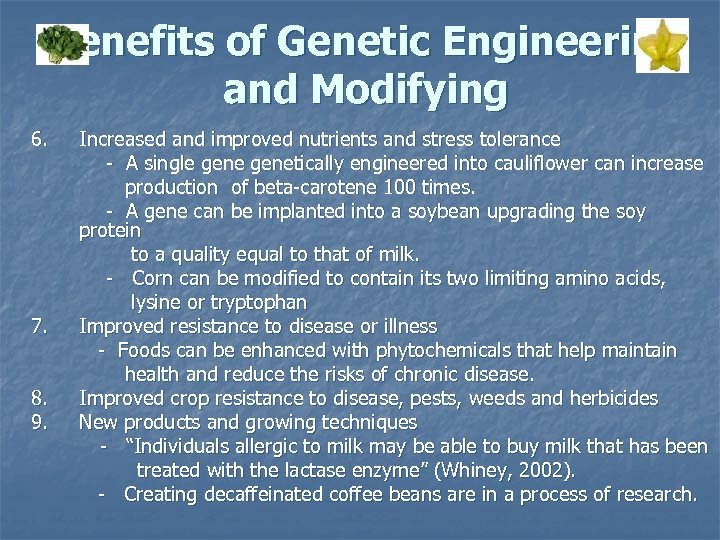Benefits of Genetic Engineering and Modifying 6. 7. 8. 9. Increased and improved nutrients