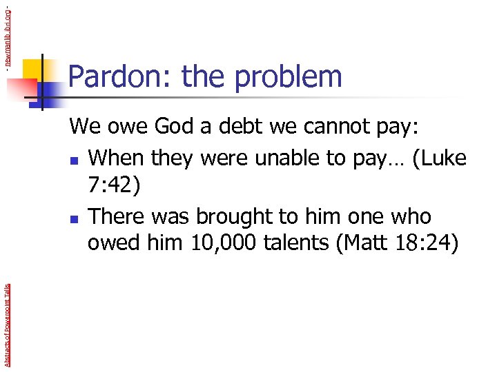 - newmanlib. ibri. org - Pardon: the problem Abstracts of Powerpoint Talks We owe