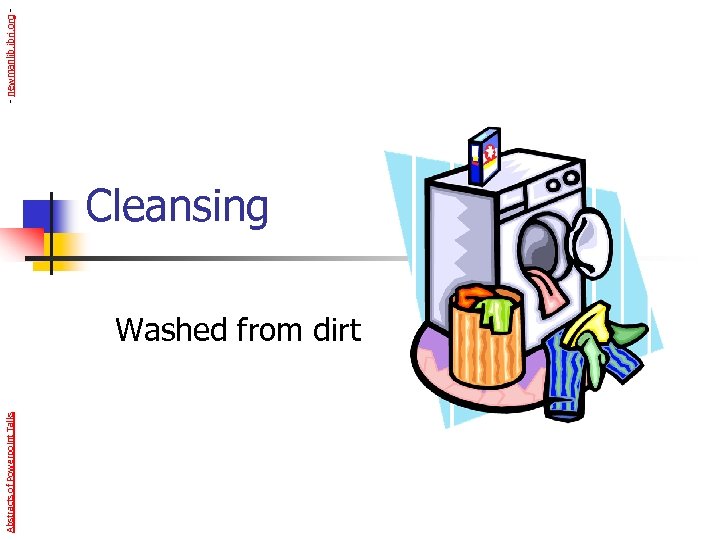 Abstracts of Powerpoint Talks Cleansing Washed from dirt - newmanlib. ibri. org - 