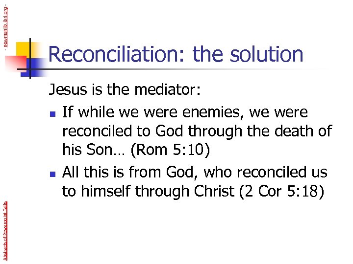 - newmanlib. ibri. org - Reconciliation: the solution Abstracts of Powerpoint Talks Jesus is