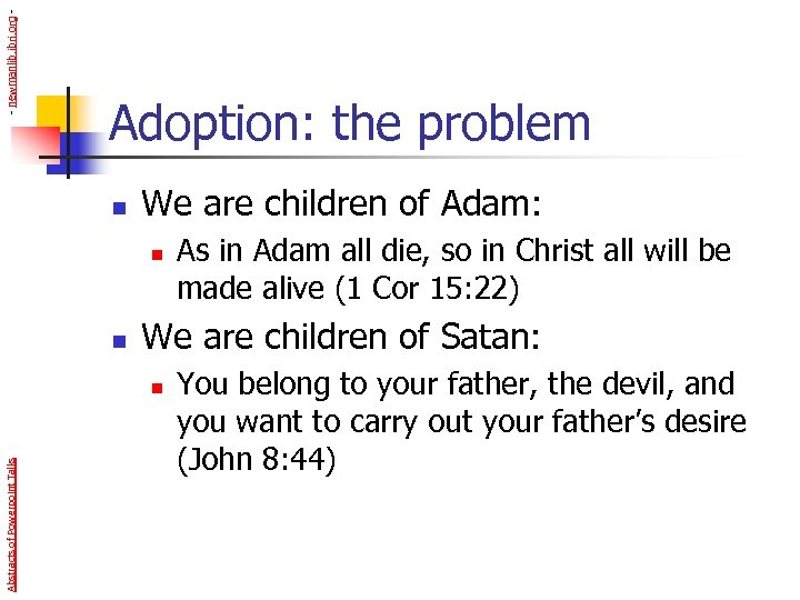 - newmanlib. ibri. org - Adoption: the problem n We are children of Adam: