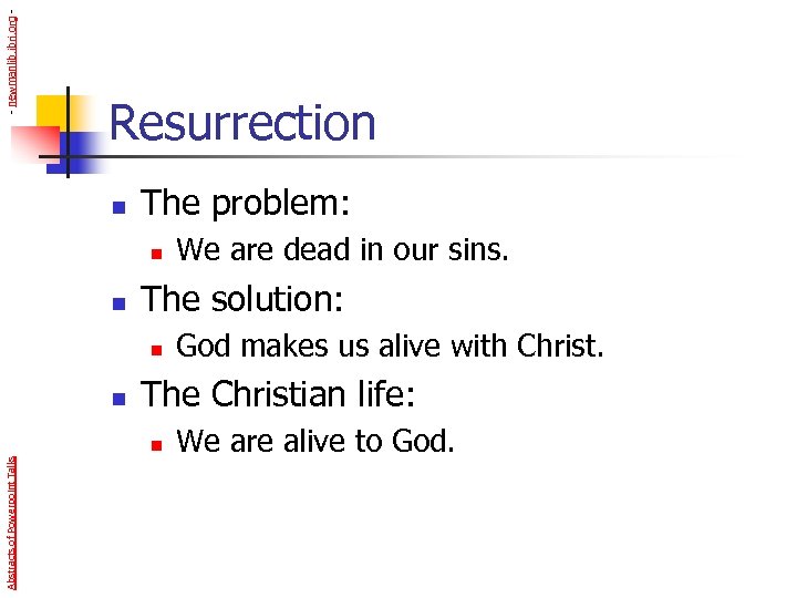 - newmanlib. ibri. org - Resurrection n The problem: n n The solution: n