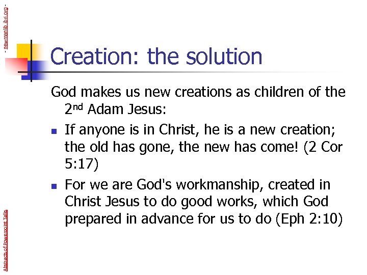 - newmanlib. ibri. org Abstracts of Powerpoint Talks Creation: the solution God makes us