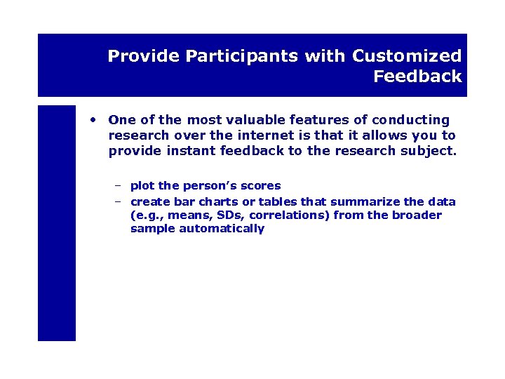 Provide Participants with Customized Feedback • One of the most valuable features of conducting