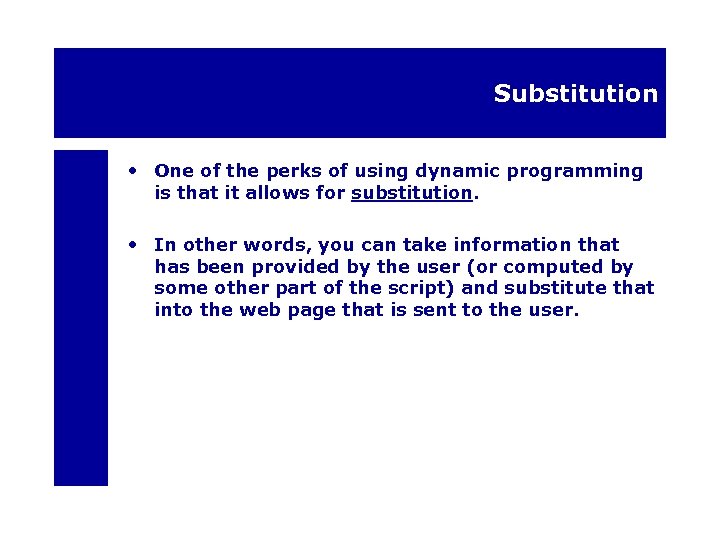 Substitution • One of the perks of using dynamic programming is that it allows