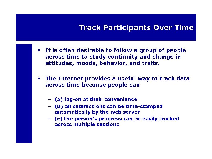 Track Participants Over Time • It is often desirable to follow a group of