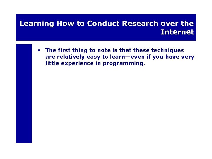 Learning How to Conduct Research over the Internet • The first thing to note