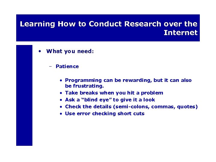 Learning How to Conduct Research over the Internet • What you need: – Patience