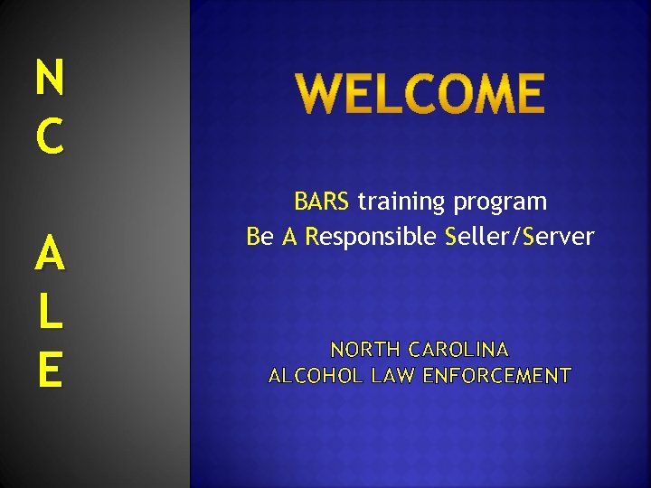 N C A L E BARS training program Be A Responsible Seller/Server NORTH CAROLINA