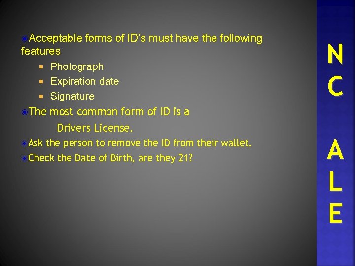  Acceptable forms of ID’s must have the following features Photograph Expiration date Signature