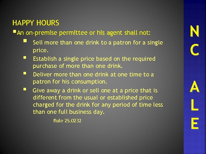 HAPPY HOURS §An on-premise permittee or his agent shall not: § § Sell more