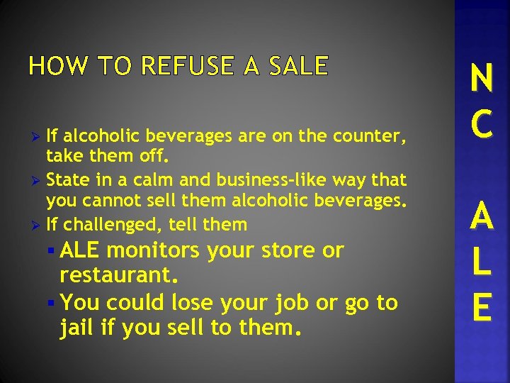 HOW TO REFUSE A SALE If alcoholic beverages are on the counter, take them
