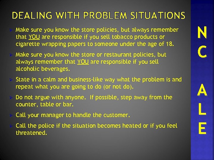 DEALING WITH PROBLEM SITUATIONS Ø Make sure you know the store policies, but always