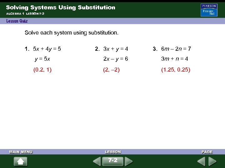 Solving Systems Using Substitution ALGEBRA 1 LESSON 7 -2 Solve each system using substitution.