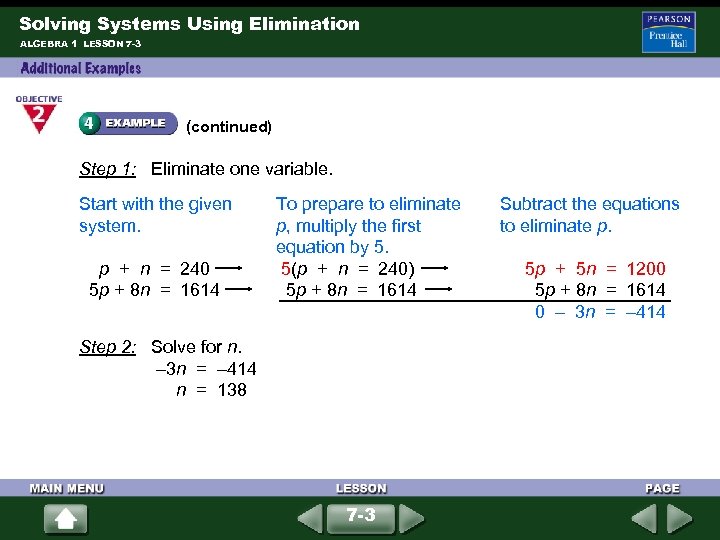 Solving Systems Using Elimination ALGEBRA 1 LESSON 7 -3 (continued) Step 1: Eliminate one