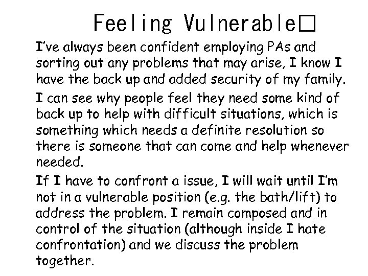 Feeling Vulnerable I’ve always been confident employing PAs and sorting out any problems that