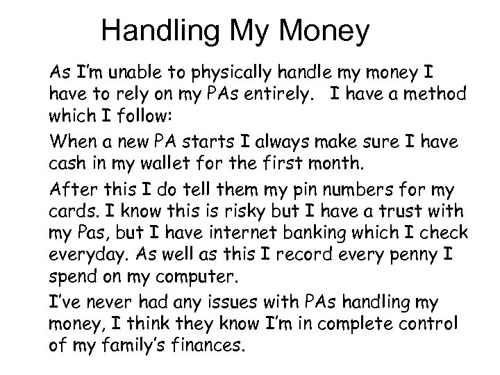 Handling My Money As I’m unable to physically handle my money I have to