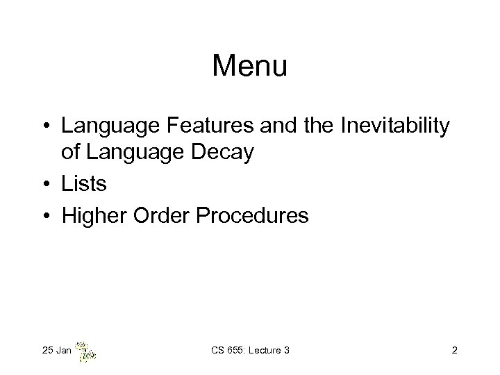 Menu • Language Features and the Inevitability of Language Decay • Lists • Higher