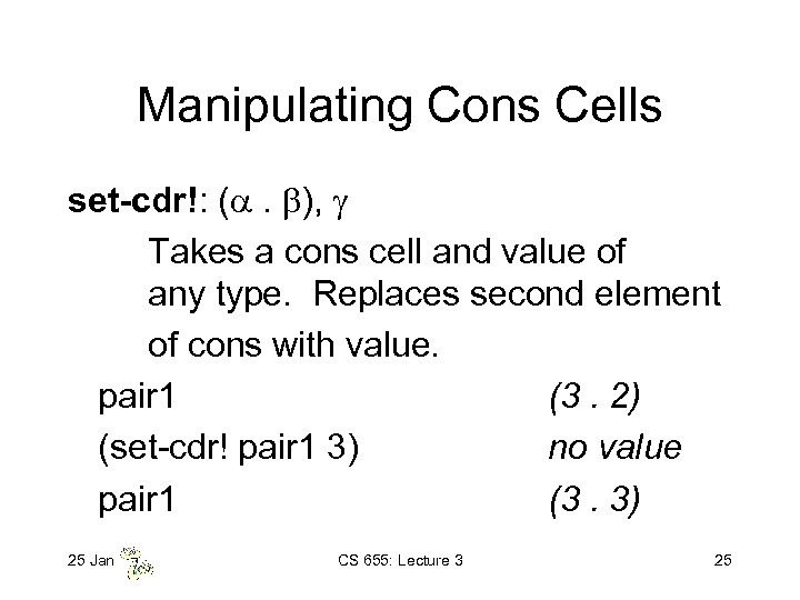 Manipulating Cons Cells set-cdr!: ( . ), Takes a cons cell and value of