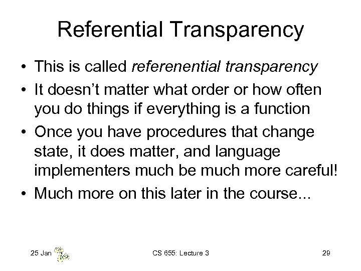 Referential Transparency • This is called referenential transparency • It doesn’t matter what order