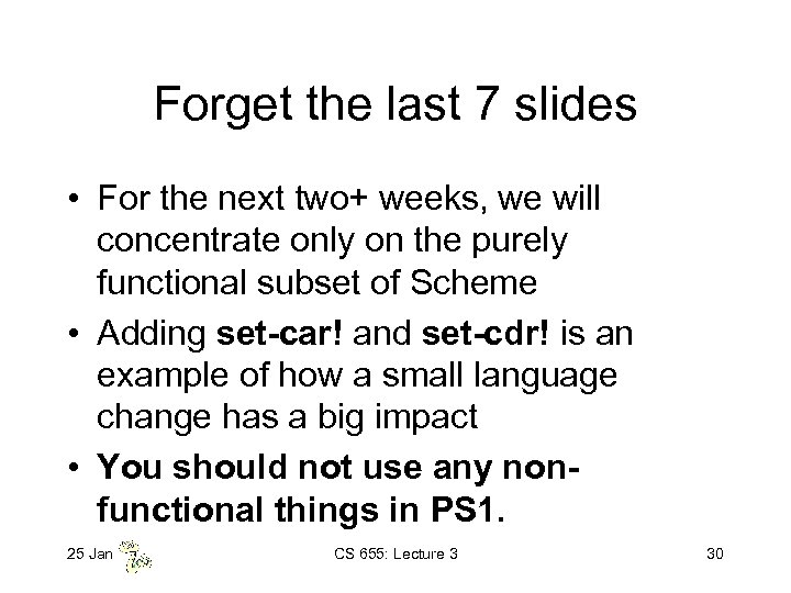 Forget the last 7 slides • For the next two+ weeks, we will concentrate