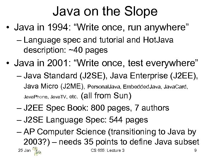 Java on the Slope • Java in 1994: “Write once, run anywhere” – Language