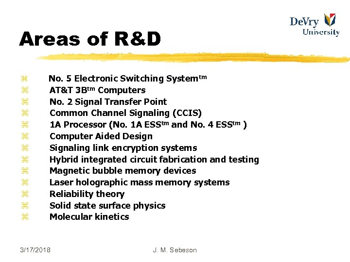 Areas of R&D z z z z No. 5 Electronic Switching Systemtm AT&T 3