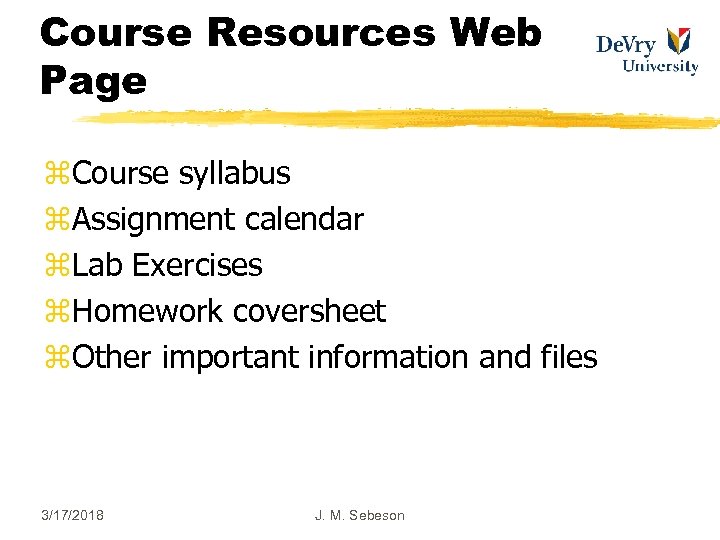 Course Resources Web Page z. Course syllabus z. Assignment calendar z. Lab Exercises z.