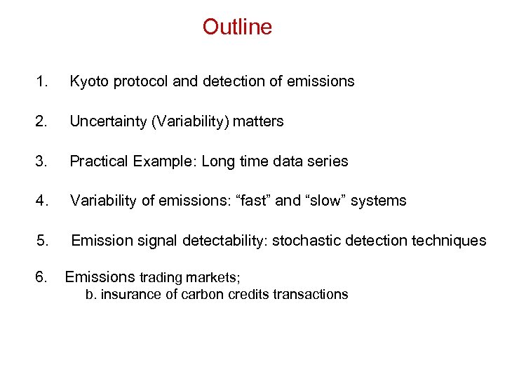 Outline 1. Kyoto protocol and detection of emissions 2. Uncertainty (Variability) matters 3. Practical