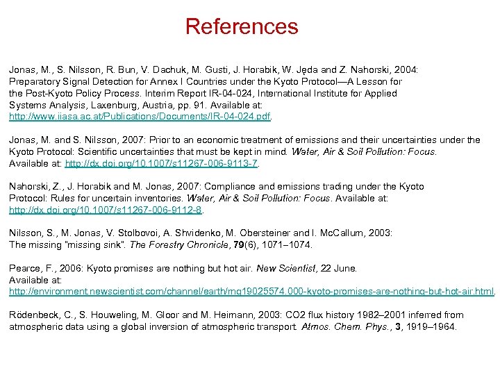 References Jonas, M. , S. Nilsson, R. Bun, V. Dachuk, M. Gusti, J. Horabik,