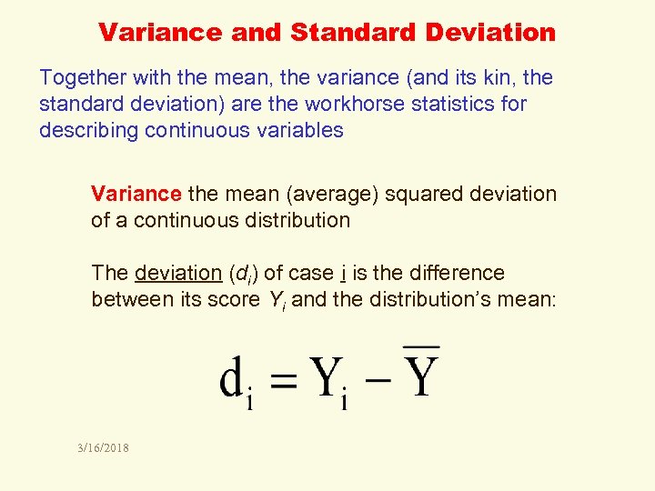 Variance and Standard Deviation Together with the mean, the variance (and its kin, the