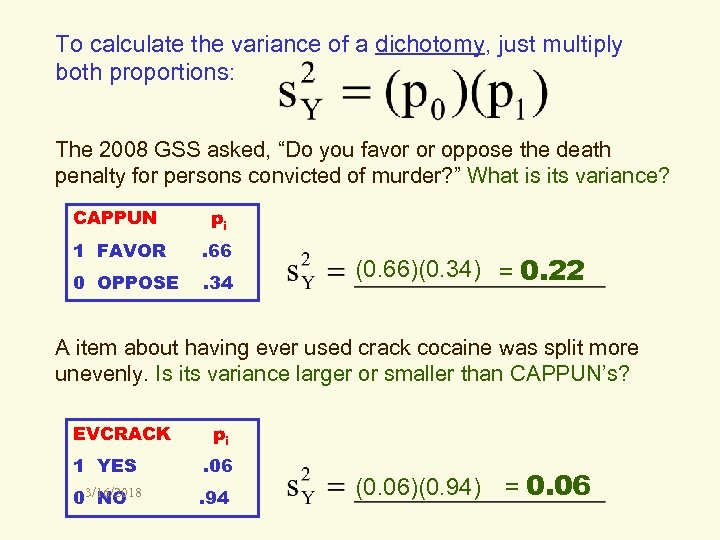To calculate the variance of a dichotomy, just multiply both proportions: The 2008 GSS