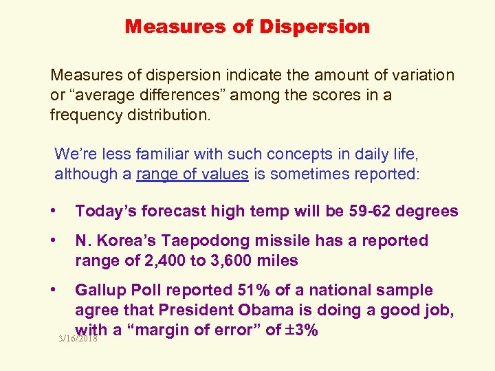 Measures of Dispersion Measures of dispersion indicate the amount of variation or “average differences”