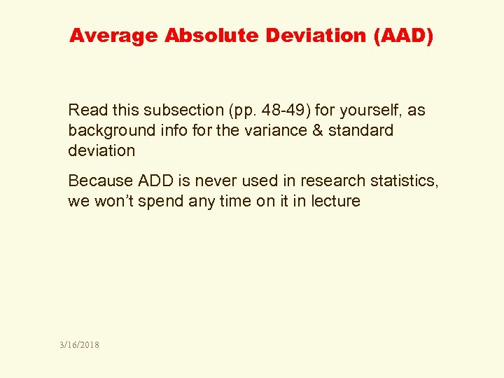 Average Absolute Deviation (AAD) Read this subsection (pp. 48 -49) for yourself, as background