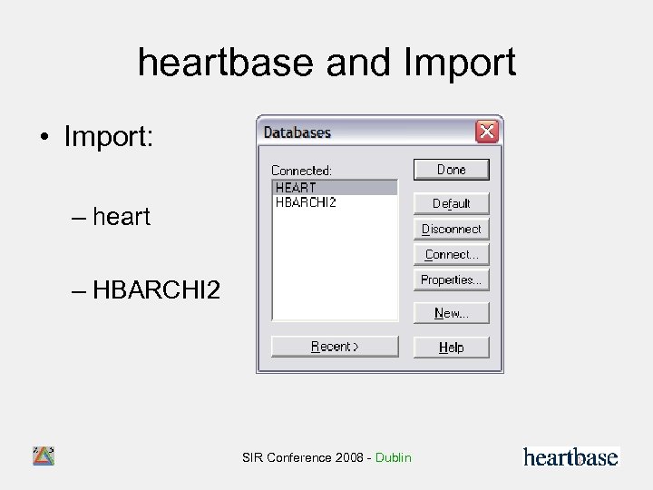 heartbase and Import • Import: – heart – HBARCHI 2 SIR Conference 2008 -