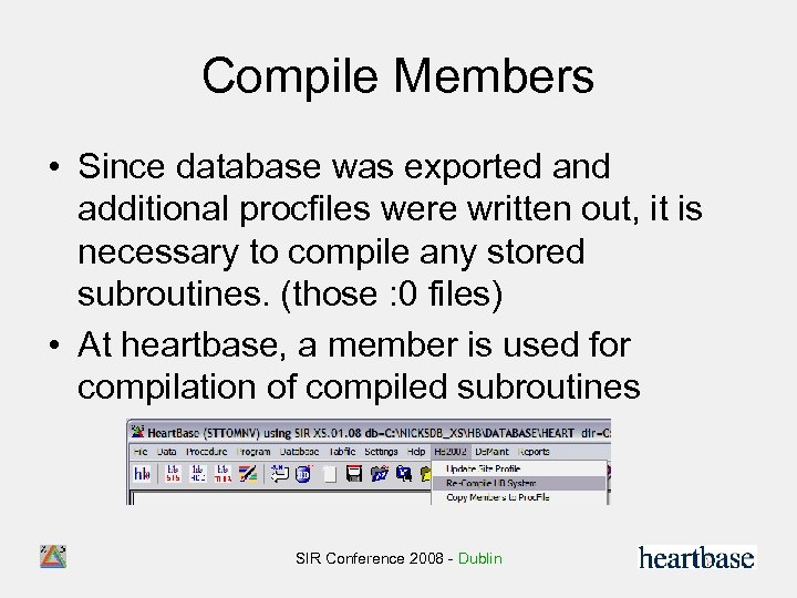 Compile Members • Since database was exported and additional procfiles were written out, it