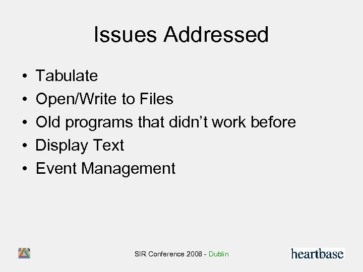 Issues Addressed • • • Tabulate Open/Write to Files Old programs that didn’t work