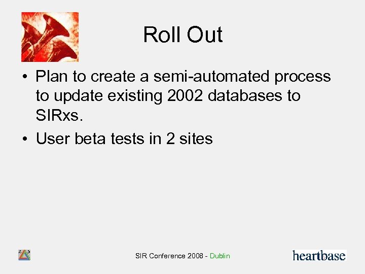 Roll Out • Plan to create a semi-automated process to update existing 2002 databases