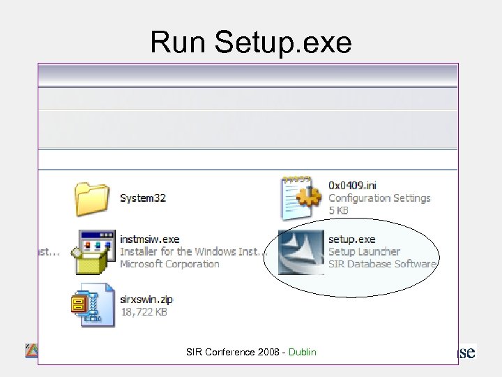 Run Setup. exe SIR Conference 2008 - Dublin 