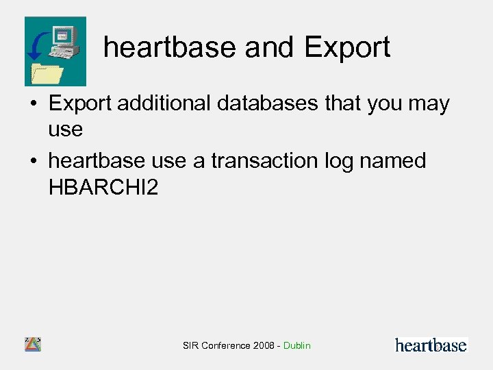 heartbase and Export • Export additional databases that you may use • heartbase use