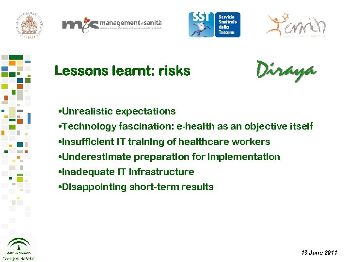 Lessons learnt: risks • Unrealistic expectations • Technology fascination: e-health as an objective itself