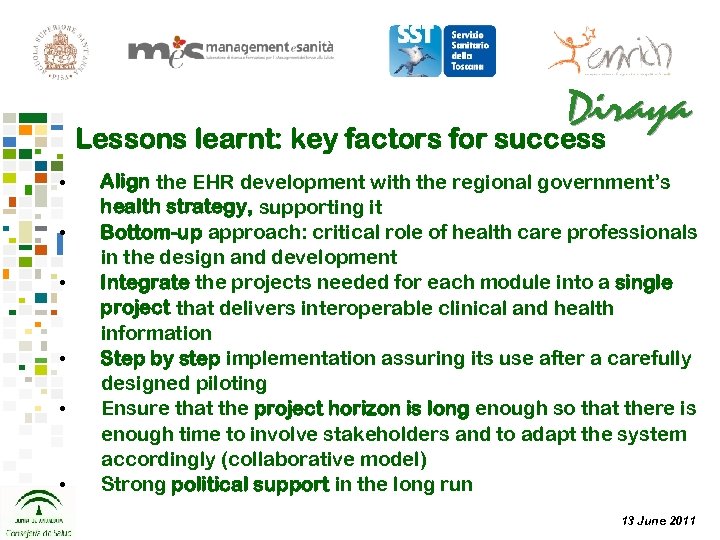 Lessons learnt: key factors for success • • • Align the EHR development with