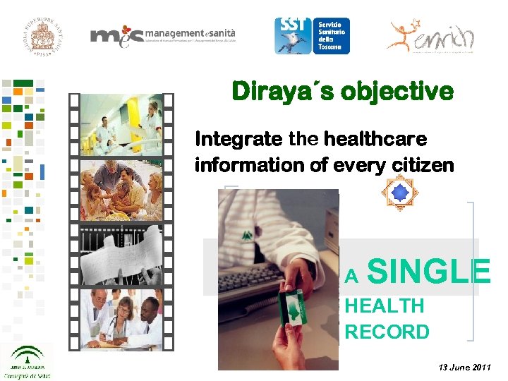 Diraya´s objective Integrate the healthcare information of every citizen SINGLE A HEALTH RECORD 13