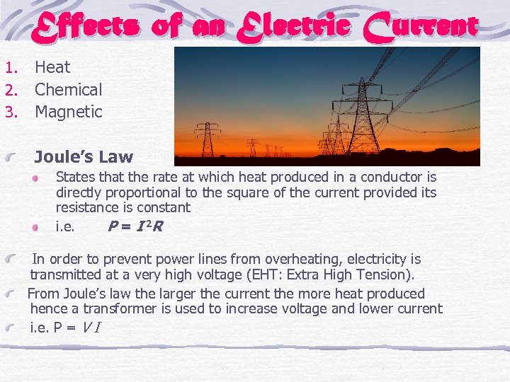 Effects of an Electric Current 1. 2. 3. Heat Chemical Magnetic Joule’s Law States