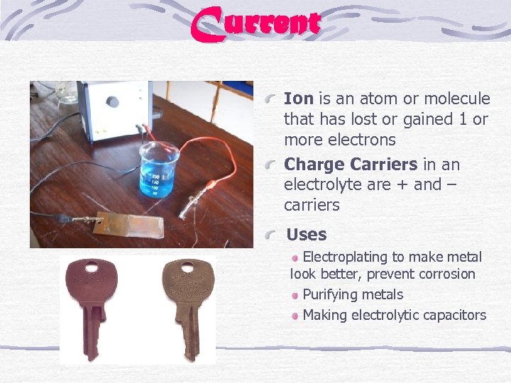 Current Ion is an atom or molecule that has lost or gained 1 or